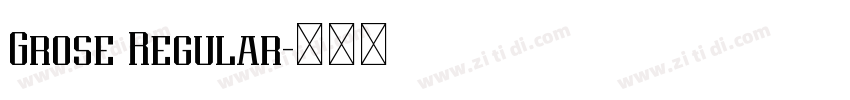 Grose Regular字体转换 Grose Regular字体转换